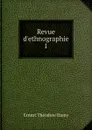 Revue d.ethnographie - Ernest Théodore Hamy