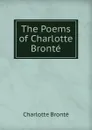The Poems of Charlotte Bronte - Charlotte Brontë