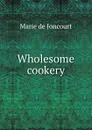 Wholesome cookery - Marie de Joncourt