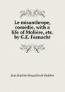 Le misanthrope, comedie - Jean Baptiste Poquelin de Molière