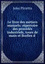 Le livre des metiers manuels - Jules Pizzetta