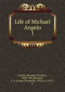 Life of Michael Angelo - Herman Friedrich Grimm