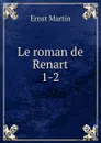 Le roman de Renart - Ernst Martin