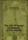 The Life of George Cruikshank - Jerrold Blanchard