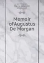 Memoir of Augustus De Morgan - De Morgan