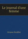 Le journal d.une femme - Feuillet Octave