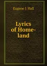 Lyrics of Home-land - Eugene J. Hall