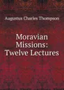 Moravian Missions - A.C. Thompson