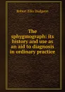 The sphygmograph - Robert Ellis Dudgeon