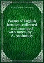 Poems of English heroism, collected and arranged - Arthur Compton Auchmuty