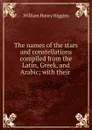 The names of the stars and constellations - William Henry Higgins