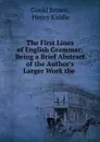The First Lines of English Grammar - Goold Brown