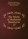 The Works of Nathaniel Hawthorne - Hawthorne Nathaniel