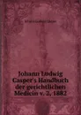 Johann Ludwig Casper.s Handbuch der gerichtlichen Medicin v. 2, 1882 - Johann Ludwig Casper