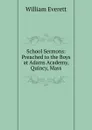 School Sermons - William Everett