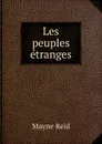 Les peuples etranges - Reid Mayne