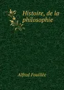 Histoire, de la philosophie - Fouillée Alfred