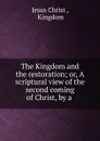 The Kingdom and the restoration - Christ Jesus