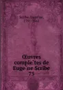 Oeuvres completes de Eugene Scribe - Eugène Scribe