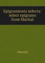 Epigrammata selecta - Martial