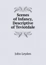 Scenes of Infancy, Descriptive of Teviotdale - John Leyden