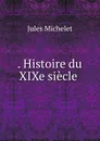 Histoire du XIXe siecle - Jules