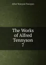 The Works of Alfred Tennyson - Alfred Tennyson