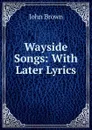 Wayside Songs - John Brown