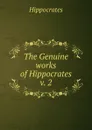 The Genuine works of Hippocrates v. 2 - Hippocrates