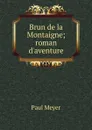 Brun de la Montaigne - Paul Meyer