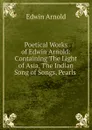 Poetical Works of Edwin Arnold - Edwin Arnold
