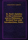 St. Paul.s Epistles to the Colossians and to Philemon - Lightfoot Joseph Barber