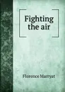 Fighting the air - Florence Marryat