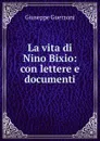 La vita di Nino Bixio - Giuseppe Guerzoni