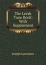 The Leeds Tune Book - Joseph Lancaster