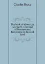 The book of adventure and peril - Charles Bruce