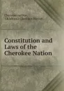 Constitution and Laws of the Cherokee Nation - Cherokee nation