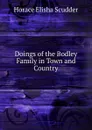 Doings of the Bodley Family in Town and Country - Scudder Horace Elisha