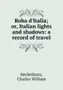 Roba d.Italia - Charles William Heckethorn