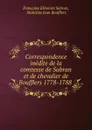 Correspondence inedite de la comtesse de Sabran et de chevalier de Boufflers 1778-1788 - Françoise Éléonore Sabran