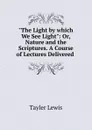 The Light by which We See Light - Tayler Lewis