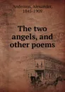 The two angels. And other poems - Alexander Anderson