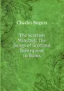 The Scottish Minstrel - Charles Rogers