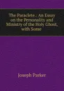 The Paraclete. - Joseph Parker