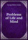 Problems of Life and Mind - George Henry Lewes
