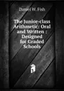 The Junior-class Arithmetic - Daniel W. Fish