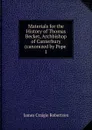 Materials for the History of Thomas Becket, Archbishop of Canterbury (canonized by Pope - James Craigie Robertson