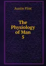 The Physiology of Man - Flint Austin