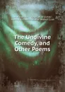The Undivine Comedy. And other Poems - Julian Klaczko