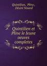 Quintilien et Pline le Jeune oeuves completes - Pliny Quintilian